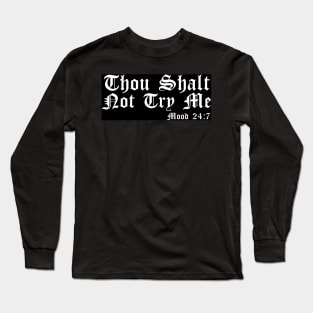 Thou Shalt Not Try Me Long Sleeve T-Shirt